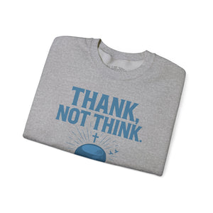 Thank Not Think Sweatshirt