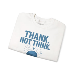 Thank Not Think Sweatshirt