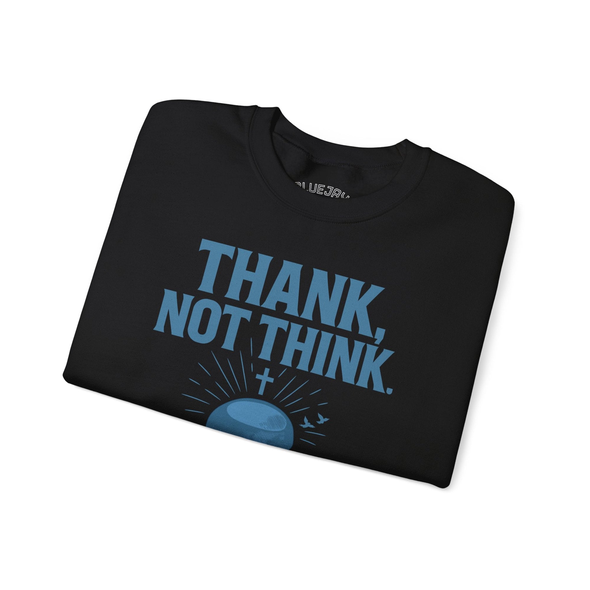 Thank Not Think Sweatshirt