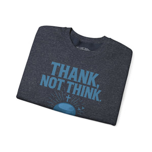 Thank Not Think Sweatshirt